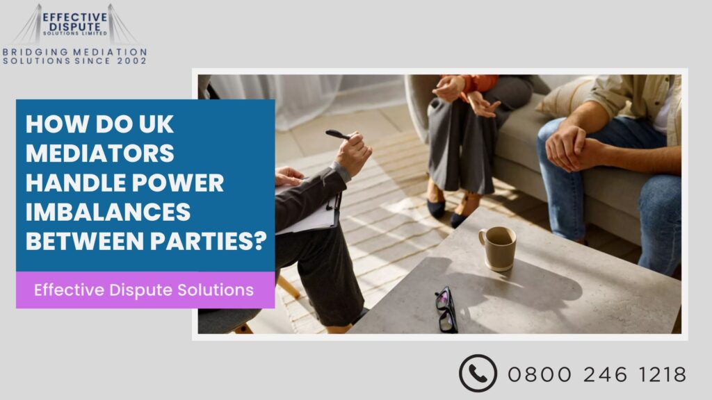 How Do UK Mediators Handle Power Imbalances Between Parties?
