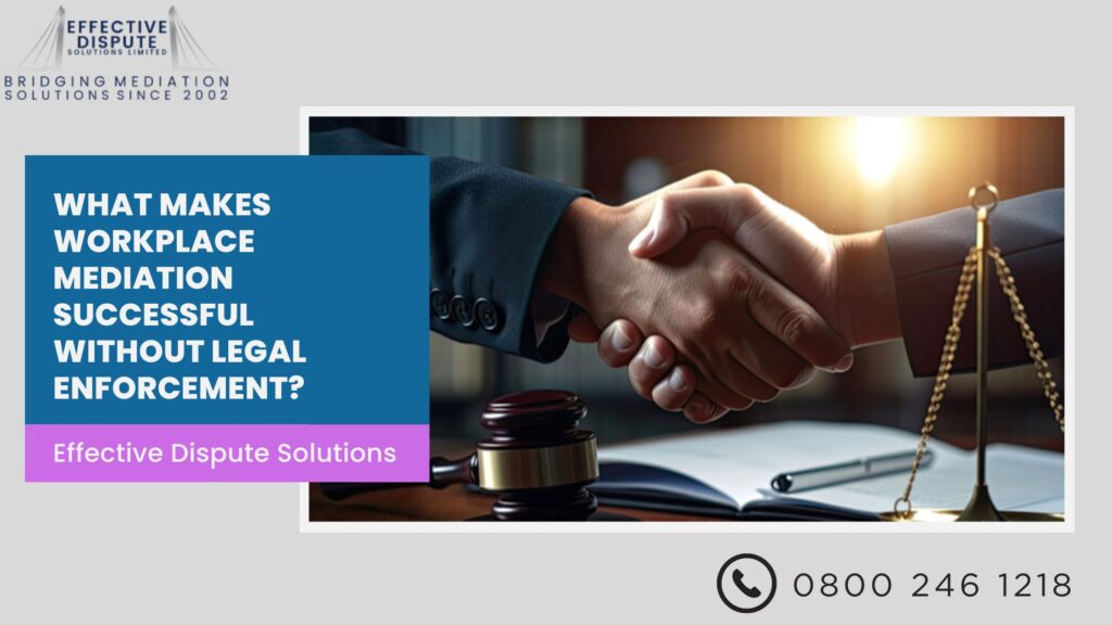 What Makes Workplace Mediation Successful Without Legal Enforcement